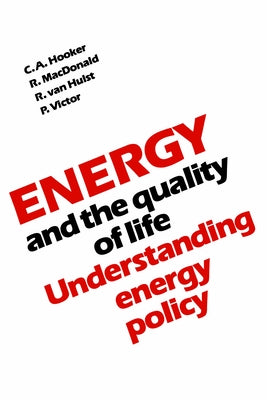Energy and the Quality of Life: Understanding Energy Policy by Hooker, Clifford