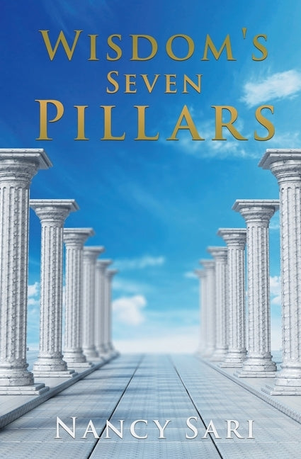 Wisdom's Seven Pillars by Sari, Nancy
