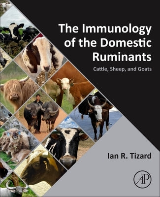 The Immunology of the Domestic Ruminants: Cattle, Sheep, and Goats by Tizard, Ian R.