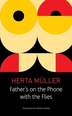 Father's on the Phone with the Flies: A Selection by Müller, Herta