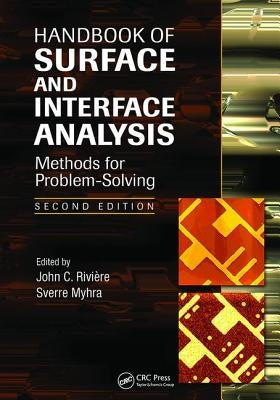 Handbook of Surface and Interface Analysis: Methods for Problem-Solving, Second Edition by Riviere, John C.