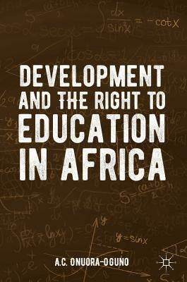 Development and the Right to Education in Africa by Onuora-Oguno, A. C.