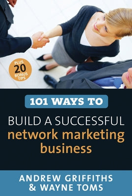101 Ways to Build a Successful Network Marketing Business by Griffiths, Andrew
