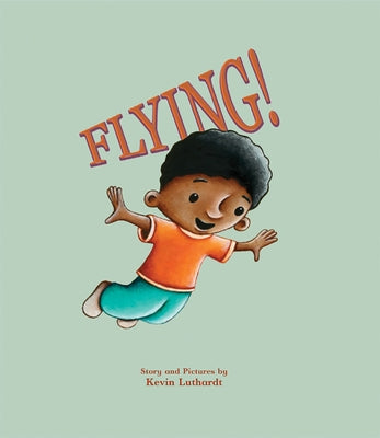 Flying! by Luthardt, Kevin