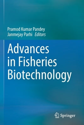 Advances in Fisheries Biotechnology by Pandey, Pramod Kumar
