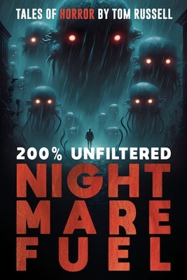 200% Unfiltered Nightmare Fuel: A Collection of Short Horror Stories by Books, Velox