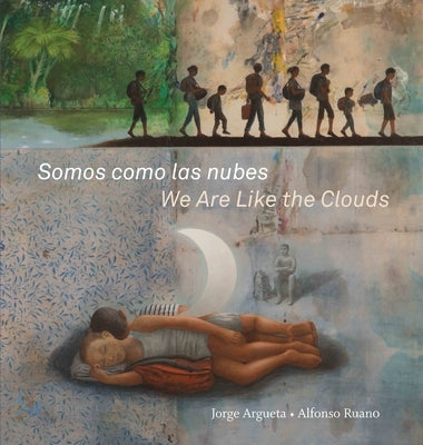 Somos Como Las Nubes / We Are Like the Clouds by Argueta, Jorge
