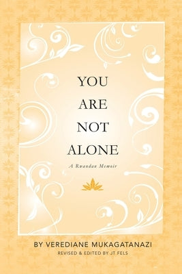 You Are Not Alone - A Rwandan Memoir by Mukagatanazi, Verediane