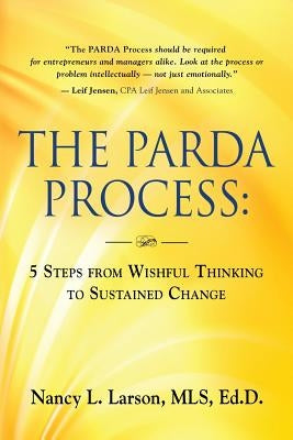 The Parda Process: 5 Steps from Wishful Thinking to Sustained Change by Larson Mls Edd, Nancy L.