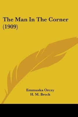 The Man In The Corner (1909) by Orczy, Emmuska