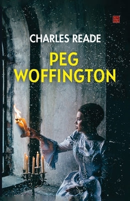 Peg Woffington by Charles Reade