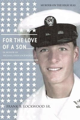 For The Love Of A Son...Mike!: Murder on the high seas by Lockwood Sr, Frank B.