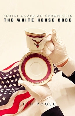 The White House Code by Roose, Beth