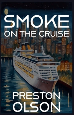 Smoke On The Cruise by Olson, Preston