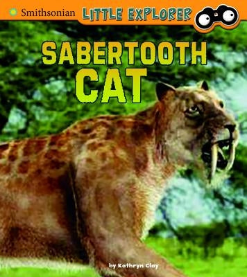 Saber-Toothed Cat by Clay, Kathryn