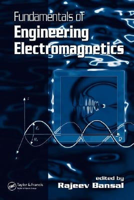Fundamentals of Engineering Electromagnetics by Bansal, Rajeev