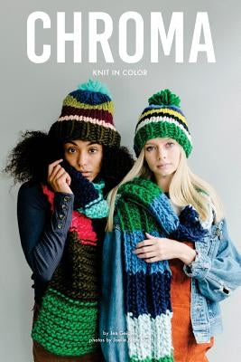 Chroma: Knit in Color by Geigley, Jen