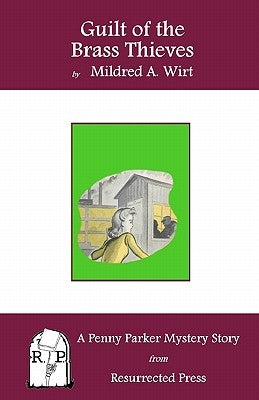 Guilt of the Brass Thieves: A Penny Parker Mystery Story by Wirt, Mildred A.
