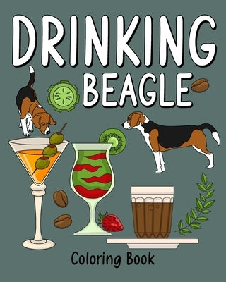 Drinking Beagle Coloring Book: Coloring Books for Adults, Coloring Book with Many Coffee and Drinks Recipes by Paperland