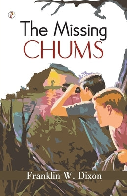 The Missing Chums by Franklin W Dixon