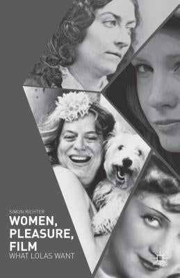 Women, Pleasure, Film: What Lolas Want by Richter, Simon