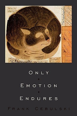 Only Emotion Endures by Cebulski, Frank