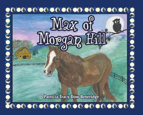 Max of Morgan Hill by Beveridge, Patricia Tracy Dow