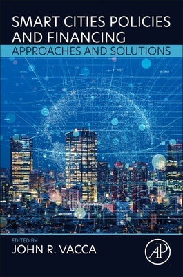 Smart Cities Policies and Financing: Approaches and Solutions by Vacca, John