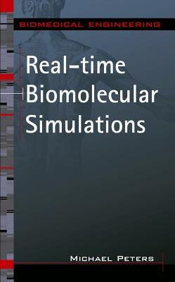 Real-Time Biomolecular Simulations: The Behavior of Biological Macromolecules from a Cellular Systems Perspective by Peters, Michael H.