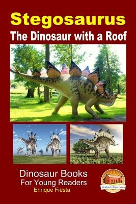 Stegosaurus - The Dinosaur with a Roof by Davidson, John