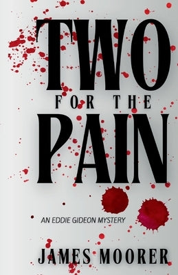 Two for the Pain: An Eddie Gideon Mystery by Moorer, James