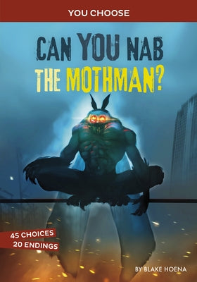 Can You Nab the Mothman?: An Interactive Monster Hunt by Hoena, Blake