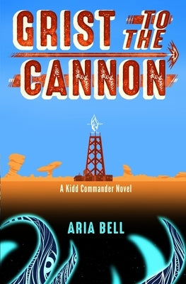Grist to the Cannon by Bell, Aria