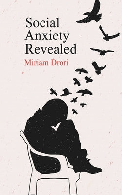Social Anxiety Revealed by Drori, Miriam