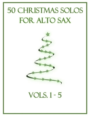 50 Christmas Solos for Alto Sax: Vols. 1-5 by Dockery, B. C.