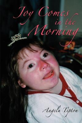 Joy Comes in the Morning by Tipton, Angela