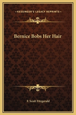 Bernice Bobs Her Hair by Fitzgerald, F. Scott