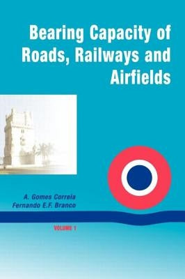 Bearing Capacity Of Roads Volume 1 by Correia, A. Gomes