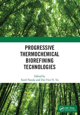 Progressive Thermochemical Biorefining Technologies by Nanda, Sonil