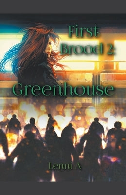 First Brood: Greenhouse by A, Lenni