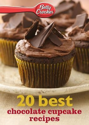 Betty Crocker 20 Best Chocolate Cupcake Recipes by Crocker, Betty Ed D.