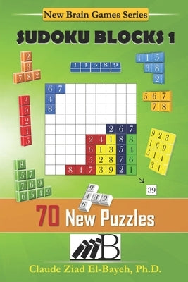 Sudoku Blocks 1: New Brain Game With 70 Puzzles by El-Bayeh, Claude Ziad