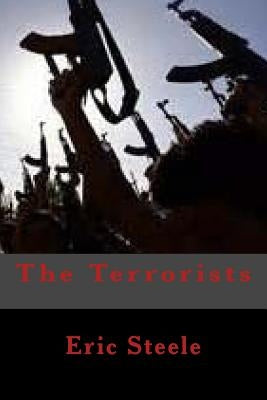 The Terrorists by Steele, Eric