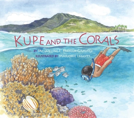 Kupe and the Corals by Padilla-Gamiño, Jacqueline L.