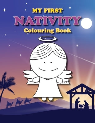 My First Nativity Colouring Book: Christian Christmas colouring book for the little ones by Colouring Bunny, Kevin