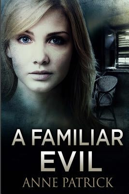 A Familiar Evil by Patrick, Anne