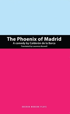 The Phoenix of Madrid by Calderón de la Barca, Pedro