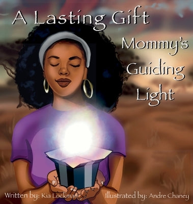 A Lasting Gift: Mommy's Guiding Light by Lockman, Kia