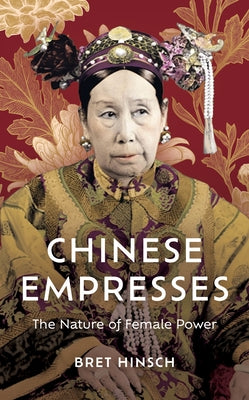 Chinese Empresses by Hinsch, Bret