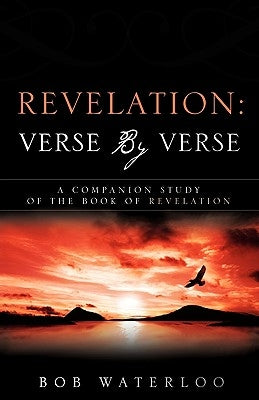 Revelation: Verse by Verse by Waterloo, Bob